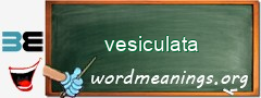 WordMeaning blackboard for vesiculata